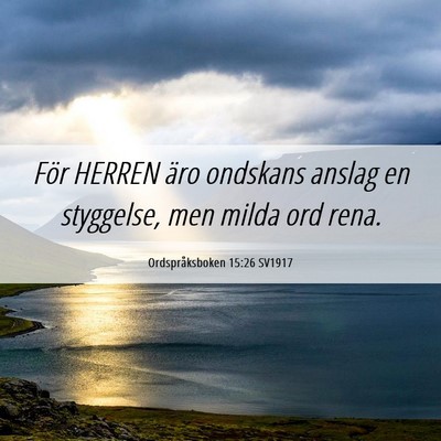 Picture 06 - Ordspråksboken 15:26 SV1917 - För HERREN äro ondskans anslag en styggelse, - Bible Verse Picture