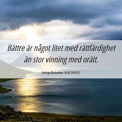 Picture 06 - Ordspråksboken 16:8 SV1917 - Bättre är något litet med rättfärdighet än - Bible Verse Picture