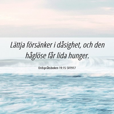Picture 06 - Ordspråksboken 19:15 SV1917 - Lättja försänker i dåsighet, och den - Bible Verse Picture