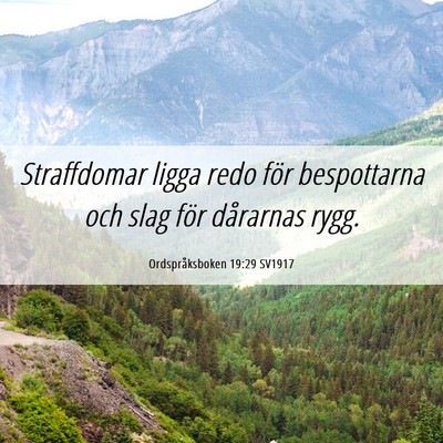 Picture 06 - Ordspråksboken 19:29 SV1917 - Straffdomar ligga redo för bespottarna och slag - Bible Verse Picture