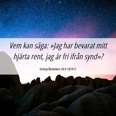 Picture 06 - Ordspråksboken 20:9 SV1917 - Vem kan säga: »Jag har bevarat mitt hjärta - Bible Verse Picture