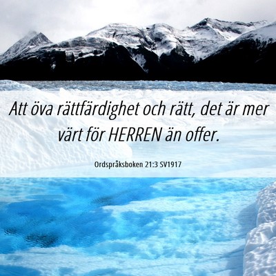 Picture 06 - Ordspråksboken 21:3 SV1917 - Att öva rättfärdighet och rätt, det är mer - Bible Verse Picture