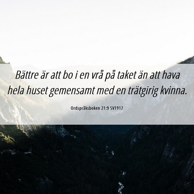 Picture 06 - Ordspråksboken 21:9 SV1917 - Bättre är att bo i en vrå på taket än att - Bible Verse Picture