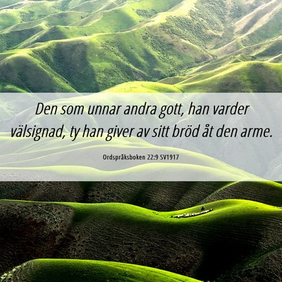 Picture 06 - Ordspråksboken 22:9 SV1917 - Den som unnar andra gott, han varder välsignad, - Bible Verse Picture