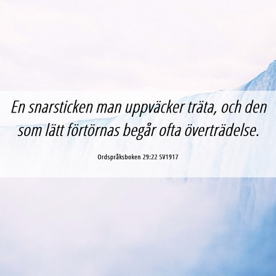 Picture 06 - Ordspråksboken 29:22 SV1917 - En snarsticken man uppväcker träta, och den som - Bible Verse Picture