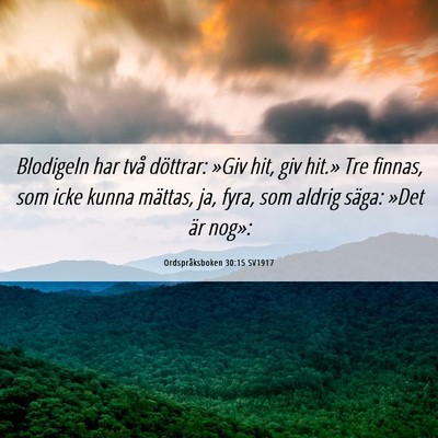 Picture 06 - Ordspråksboken 30:15 SV1917 - Blodigeln har två döttrar: »Giv hit, giv - Bible Verse Picture