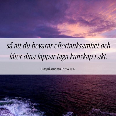 Picture 06 - Ordspråksboken 5:2 SV1917 - så att du bevarar eftertänksamhet och låter - Bible Verse Picture
