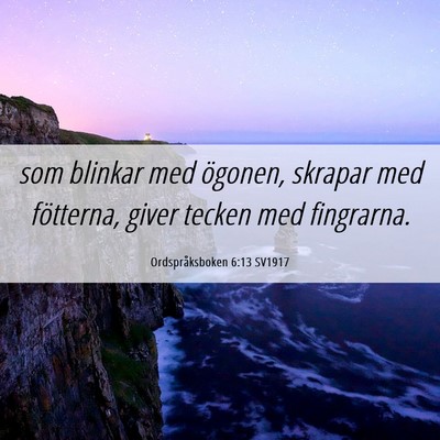 Picture 06 - Ordspråksboken 6:13 SV1917 - som blinkar med ögonen, skrapar med fötterna, - Bible Verse Picture