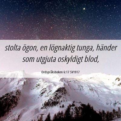 Picture 06 - Ordspråksboken 6:17 SV1917 - stolta ögon, en lögnaktig tunga, händer som - Bible Verse Picture