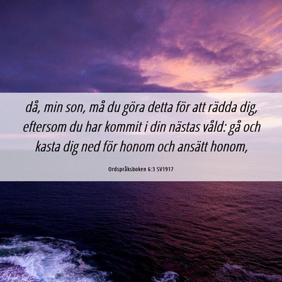 Picture 06 - Ordspråksboken 6:3 SV1917 - då, min son, må du göra detta för att rädda - Bible Verse Picture