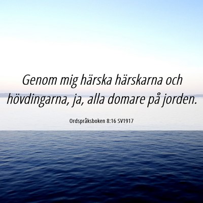 Picture 06 - Ordspråksboken 8:16 SV1917 - Genom mig härska härskarna och hövdingarna, - Bible Verse Picture