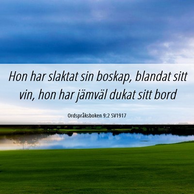 Picture 06 - Ordspråksboken 9:2 SV1917 - Hon har slaktat sin boskap, blandat sitt vin, hon - Bible Verse Picture