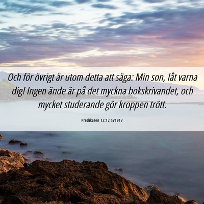 Picture 06 - Predikaren 12:12 SV1917 - Och för övrigt är utom detta att säga: Min - Bible Verse Picture