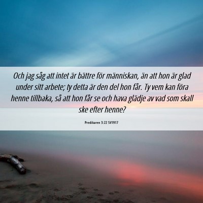 Picture 06 - Predikaren 3:22 SV1917 - Och jag såg att intet är bättre för - Bible Verse Picture