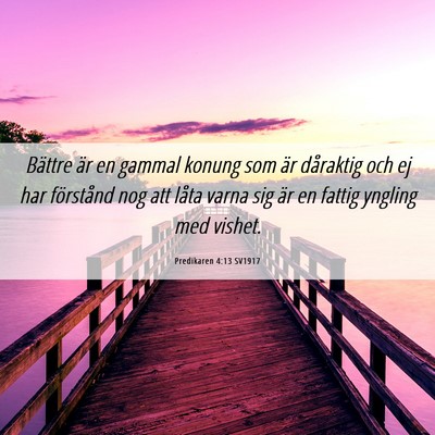 Picture 06 - Predikaren 4:13 SV1917 - Bättre är en gammal konung som är dåraktig - Bible Verse Picture