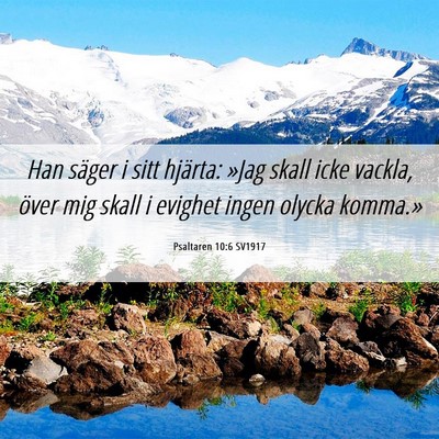 Picture 06 - Psaltaren 10:6 SV1917 - Han säger i sitt hjärta: »Jag skall icke - Bible Verse Picture