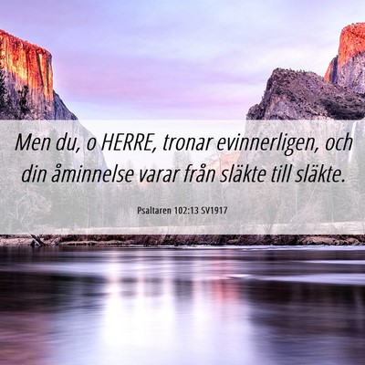 Picture 06 - Psaltaren 102:13 SV1917 - Men du, o HERRE, tronar evinnerligen, och din - Bible Verse Picture
