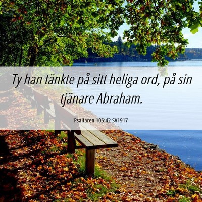 Picture 06 - Psaltaren 105:42 SV1917 - Ty han tänkte på sitt heliga ord, på sin - Bible Verse Picture