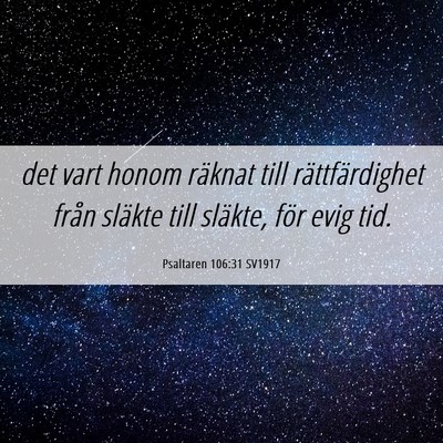 Picture 06 - Psaltaren 106:31 SV1917 - det vart honom räknat till rättfärdighet från - Bible Verse Picture