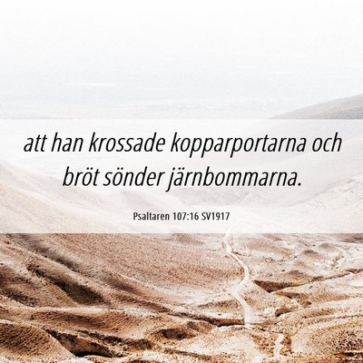 Picture 06 - Psaltaren 107:16 SV1917 - att han krossade kopparportarna och bröt sönder - Bible Verse Picture