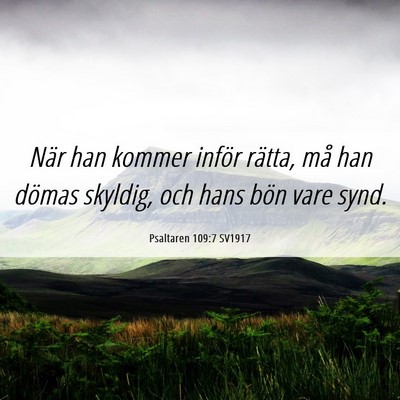 Picture 06 - Psaltaren 109:7 SV1917 - När han kommer inför rätta, må han dömas - Bible Verse Picture
