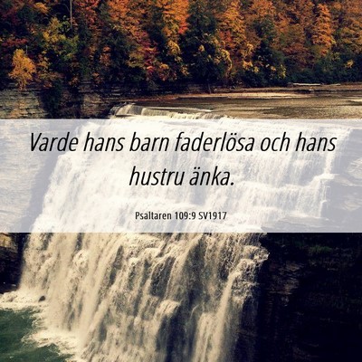 Picture 06 - Psaltaren 109:9 SV1917 - Varde hans barn faderlösa och hans hustru - Bible Verse Picture
