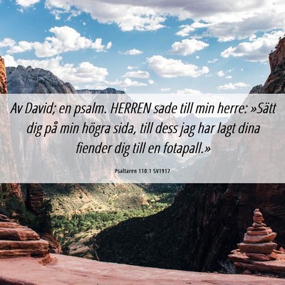 Picture 06 - Psaltaren 110:1 SV1917 - Av David; en psalm. HERREN sade till min herre: - Bible Verse Picture