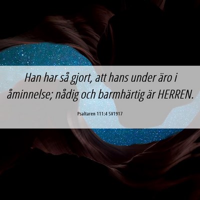 Picture 06 - Psaltaren 111:4 SV1917 - Han har så gjort, att hans under äro i - Bible Verse Picture