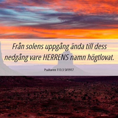 Picture 06 - Psaltaren 113:3 SV1917 - Från solens uppgång ända till dess nedgång - Bible Verse Picture