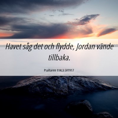 Picture 06 - Psaltaren 114:3 SV1917 - Havet såg det och flydde, Jordan vände - Bible Verse Picture