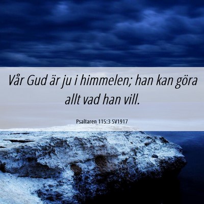 Picture 06 - Psaltaren 115:3 SV1917 - Vår Gud är ju i himmelen; han kan göra allt - Bible Verse Picture