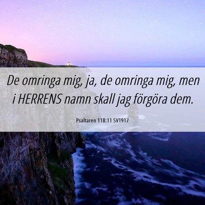 Picture 06 - Psaltaren 118:11 SV1917 - De omringa mig, ja, de omringa mig, men i HERRENS - Bible Verse Picture