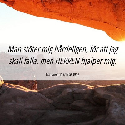 Picture 06 - Psaltaren 118:13 SV1917 - Man stöter mig hårdeligen, för att jag skall - Bible Verse Picture