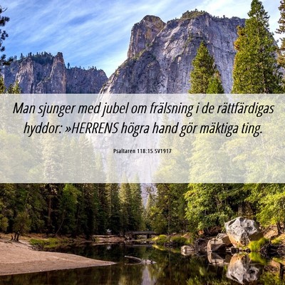 Picture 06 - Psaltaren 118:15 SV1917 - Man sjunger med jubel om frälsning i de - Bible Verse Picture