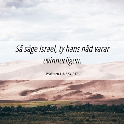 Picture 06 - Psaltaren 118:2 SV1917 - Så säge Israel, ty hans nåd varar - Bible Verse Picture