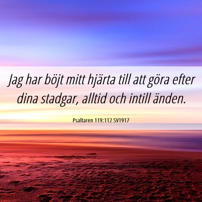 Picture 06 - Psaltaren 119:112 SV1917 - Jag har böjt mitt hjärta till att göra efter - Bible Verse Picture