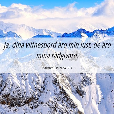 Picture 06 - Psaltaren 119:24 SV1917 - ja, dina vittnesbörd äro min lust, de äro mina - Bible Verse Picture