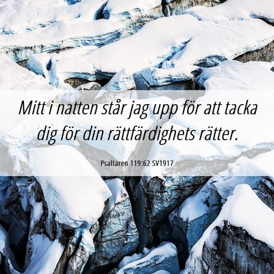Picture 06 - Psaltaren 119:62 SV1917 - Mitt i natten står jag upp för att tacka dig - Bible Verse Picture