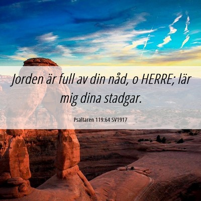 Picture 06 - Psaltaren 119:64 SV1917 - Jorden är full av din nåd, o HERRE; lär mig - Bible Verse Picture