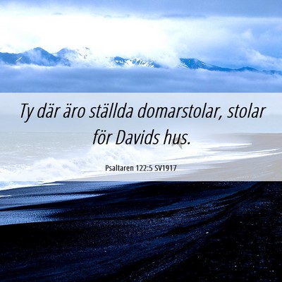 Picture 06 - Psaltaren 122:5 SV1917 - Ty där äro ställda domarstolar, stolar för - Bible Verse Picture