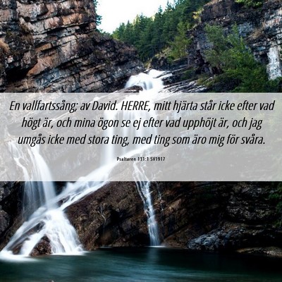 Picture 06 - Psaltaren 131:1 SV1917 - En vallfartssång; av David. HERRE, mitt hjärta - Bible Verse Picture