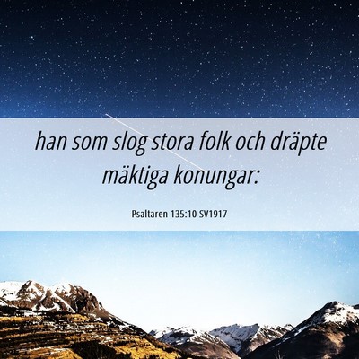 Picture 06 - Psaltaren 135:10 SV1917 - han som slog stora folk och dräpte mäktiga - Bible Verse Picture