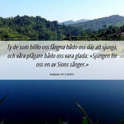 Picture 06 - Psaltaren 137:3 SV1917 - Ty de som höllo oss fångna bådo oss där att - Bible Verse Picture