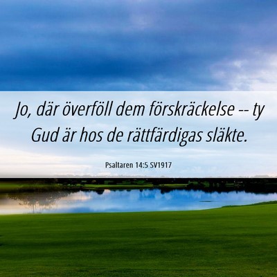 Picture 06 - Psaltaren 14:5 SV1917 - Jo, där överföll dem förskräckelse -- ty Gud - Bible Verse Picture