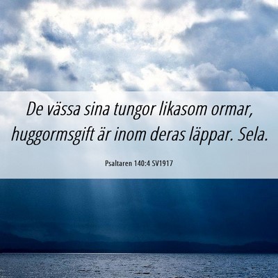 Picture 06 - Psaltaren 140:4 SV1917 - De vässa sina tungor likasom ormar, huggormsgift - Bible Verse Picture