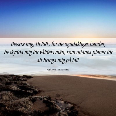 Picture 06 - Psaltaren 140:5 SV1917 - Bevara mig, HERRE, för de ogudaktigas händer, - Bible Verse Picture