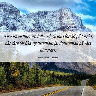 Picture 06 - Psaltaren 144:13 SV1917 - när våra visthus äro fulla och skänka - Bible Verse Picture