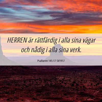 Picture 06 - Psaltaren 145:17 SV1917 - HERREN är rättfärdig i alla sina vägar och - Bible Verse Picture