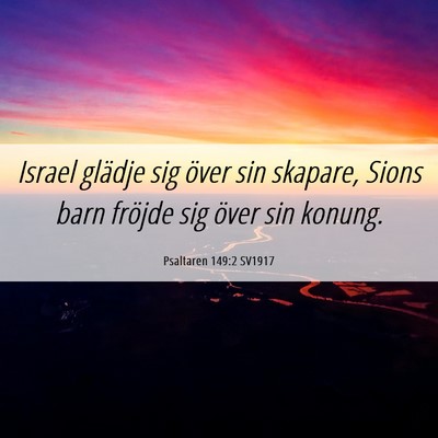 Picture 06 - Psaltaren 149:2 SV1917 - Israel glädje sig över sin skapare, Sions barn - Bible Verse Picture