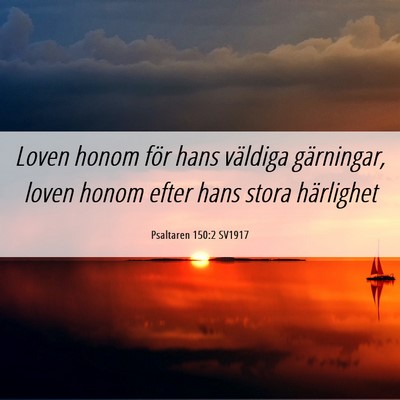 Picture 06 - Psaltaren 150:2 SV1917 - Loven honom för hans väldiga gärningar, loven - Bible Verse Picture